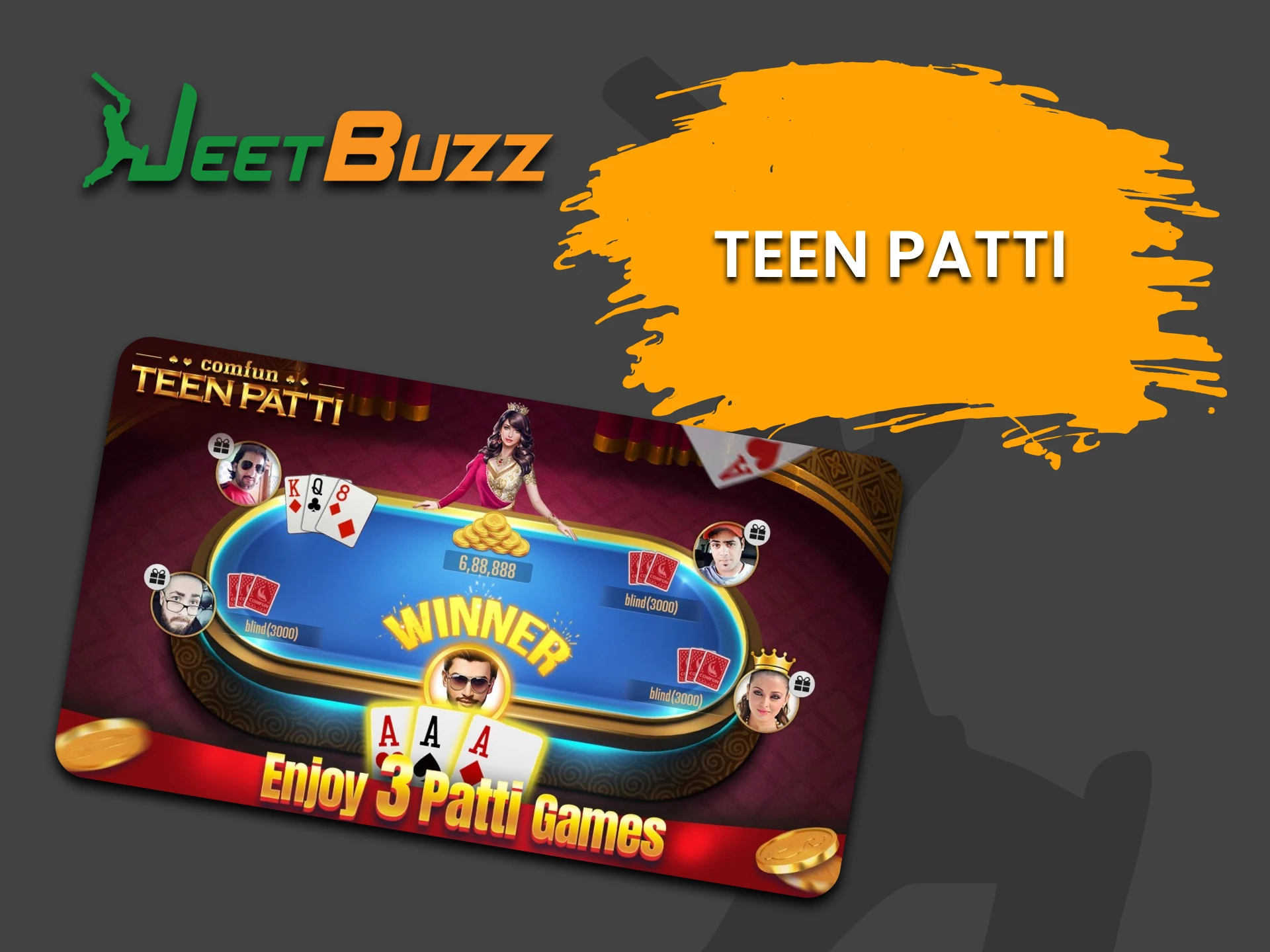 For table games from JeetBuzz, choose Teen Patti.