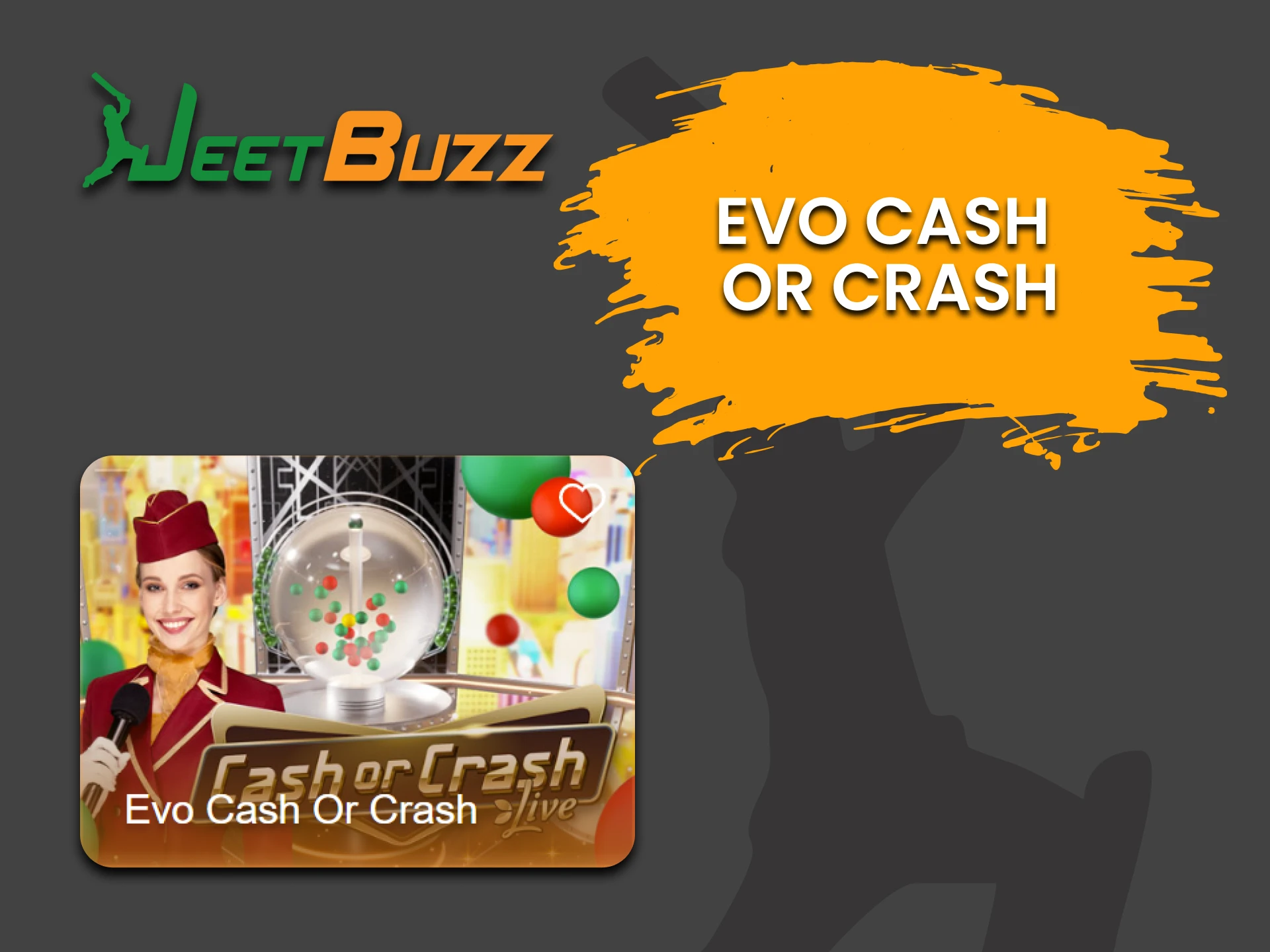 To play Jeetbuzz's Game Show, select "Evo Cash or Crash".
