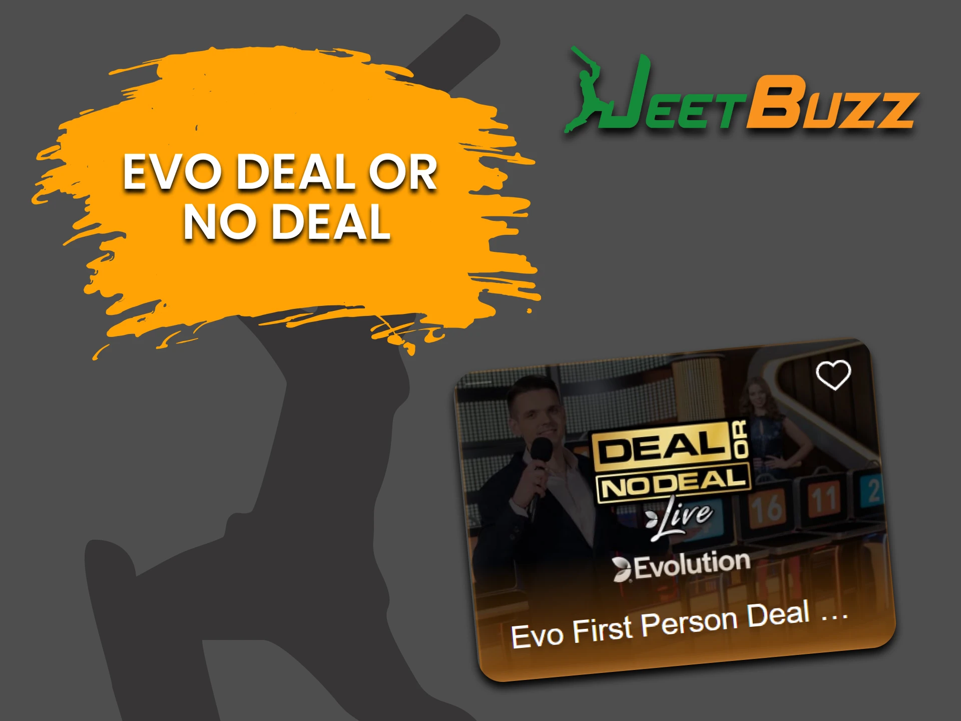 To play Jeetbuzz's Game Show, select "Evo Deal or No Deal".
